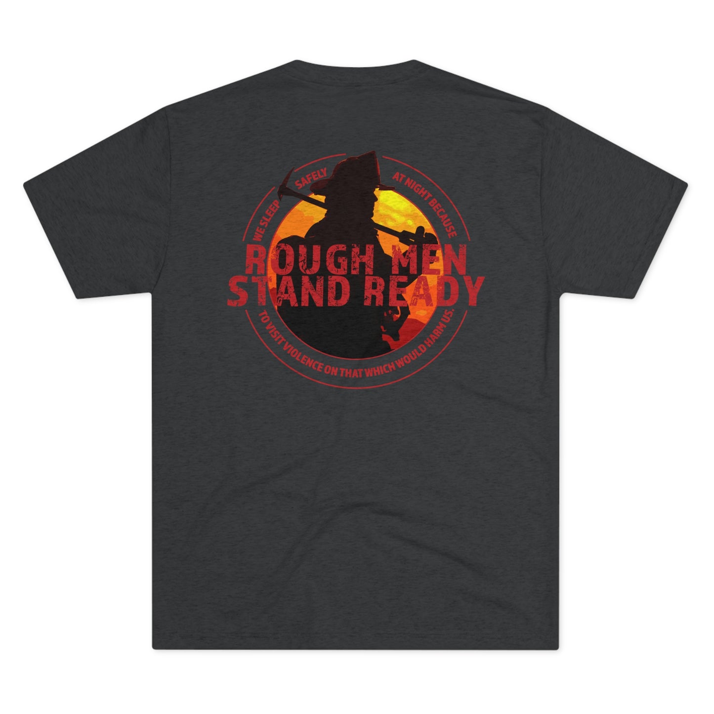Rough Men Stand Ready—Fireman with Full Quote Triblend Tee