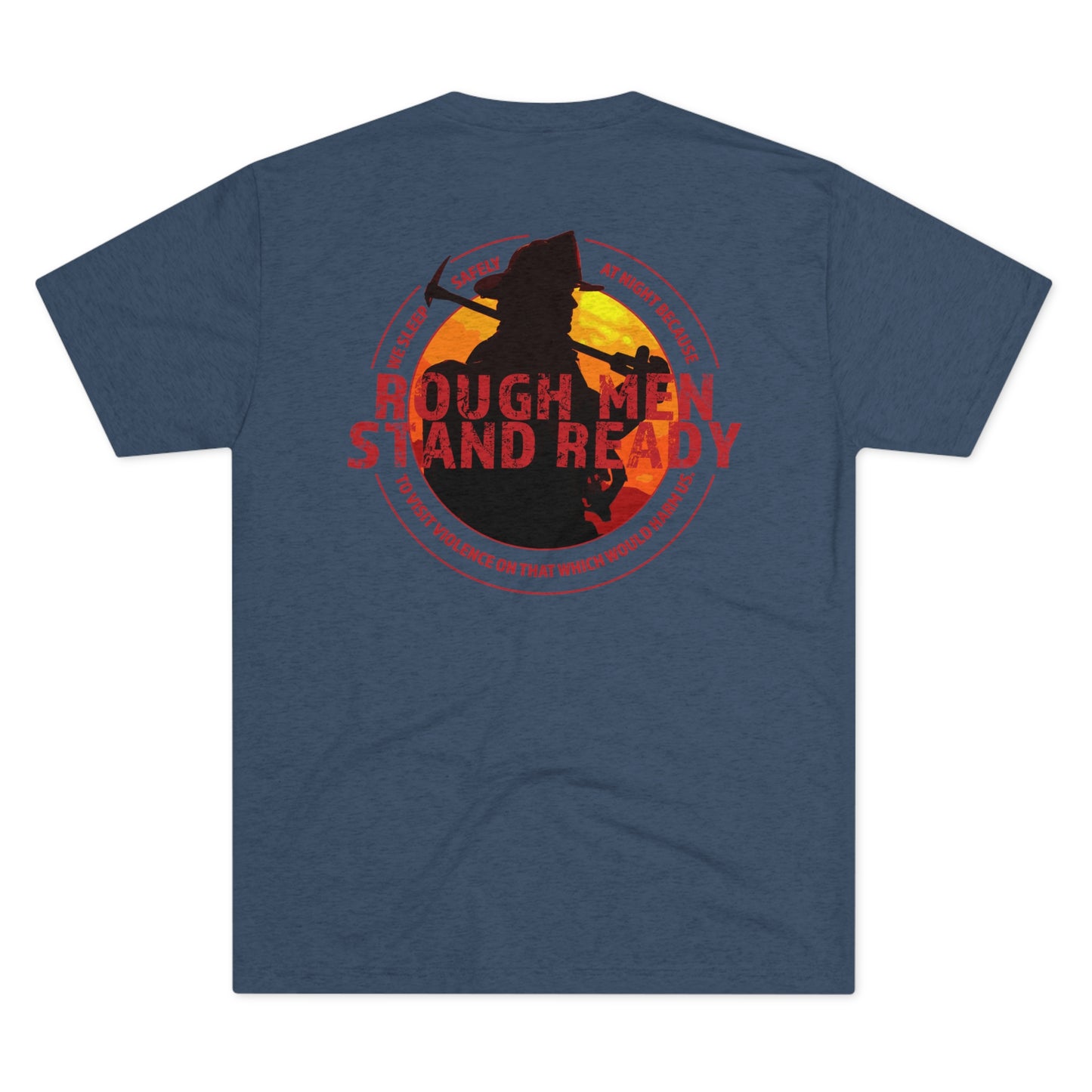 Rough Men Stand Ready—Fireman with Full Quote Triblend Tee